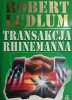 TRANSAKCJA RHINEMANNA - Robert Ludlum